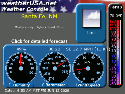 Click for Forecast for Santa Fe NM from weatherUSA.net Click for Forecast for Santa Fe NM from weatherUSA.net